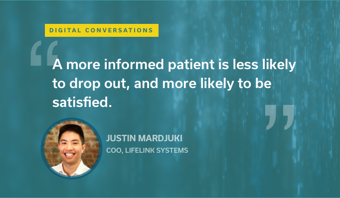"A more informed patient is less likely to drop out, and more likely to be satisfied," says Justin Mardjuki, COO of Lifelink Systems.